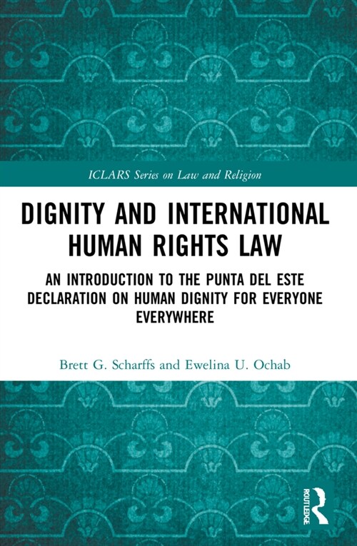 Dignity and International Human Rights Law : An Introduction to the Punta del Este Declaration on Human Dignity for Everyone Everywhere (Paperback)