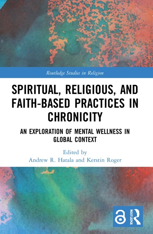 Spiritual, Religious, and Faith-Based Practices in Chronicity : An Exploration of Mental Wellness in Global Context (Paperback)