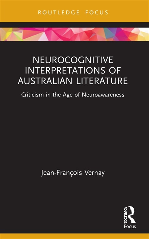 Neurocognitive Interpretations of Australian Literature : Criticism in the Age of Neuroawareness (Paperback)