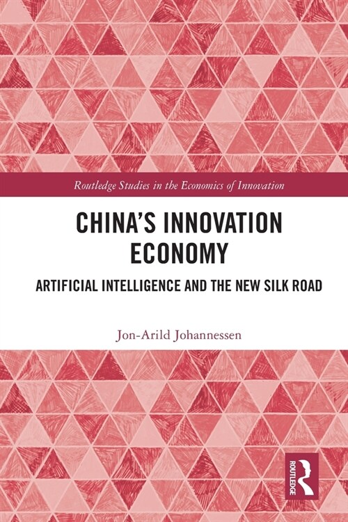 Chinas Innovation Economy : Artificial Intelligence and the New Silk Road (Paperback)