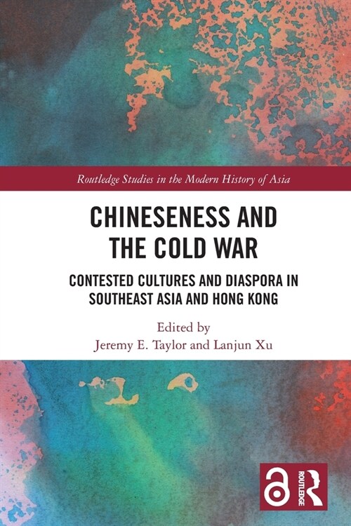 Chineseness and the Cold War : Contested Cultures and Diaspora in Southeast Asia and Hong Kong (Paperback)
