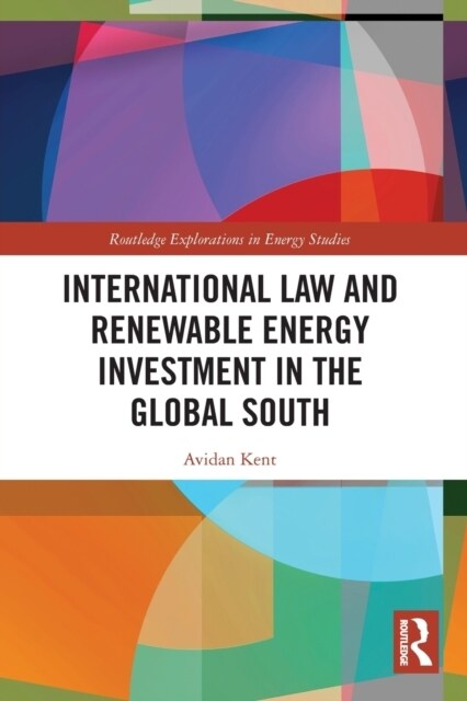 International Law and Renewable Energy Investment in the Global South (Paperback, 1)