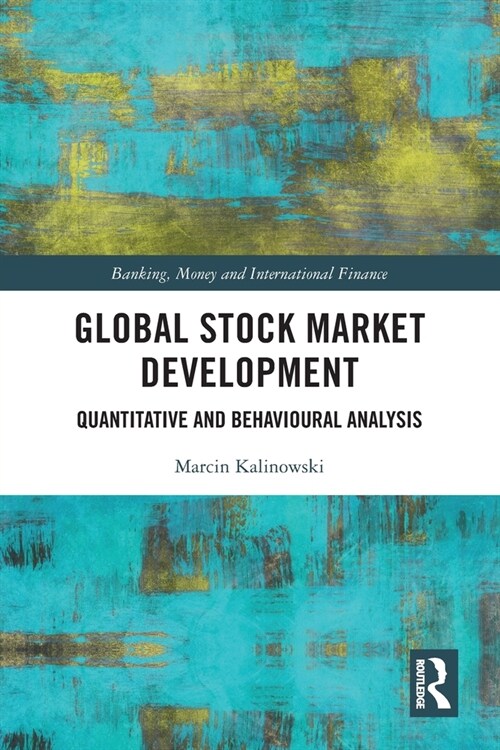 Global Stock Market Development : Quantitative and Behavioural Analysis (Paperback)