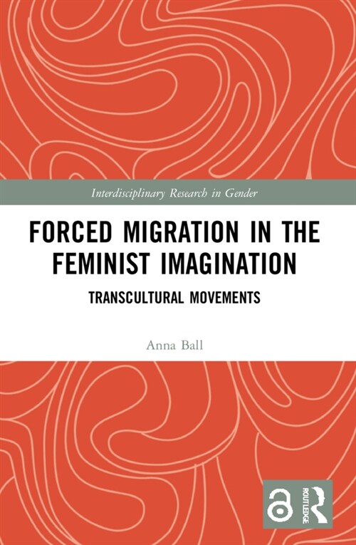 Forced Migration in the Feminist Imagination : Transcultural Movements (Paperback)