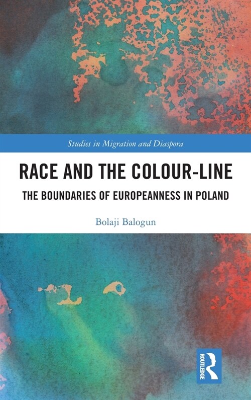Race and the Colour-Line : The Boundaries of Europeanness in Poland (Hardcover)