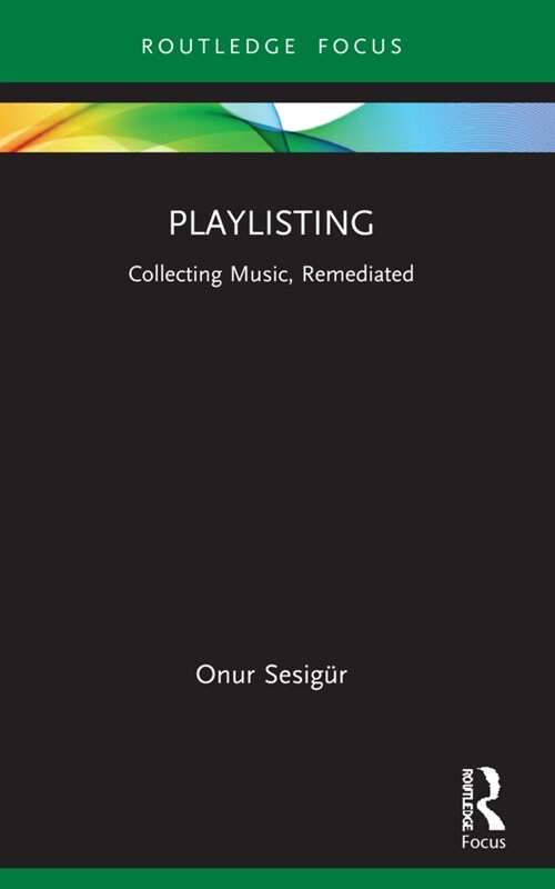 Playlisting : Collecting Music, Remediated (Paperback)