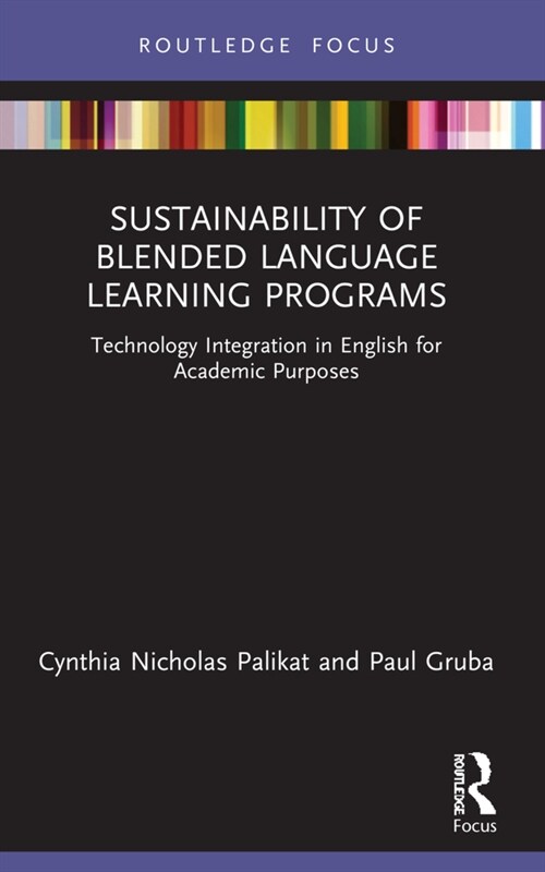 Sustainability of Blended Language Learning Programs : Technology Integration in English for Academic Purposes (Paperback)