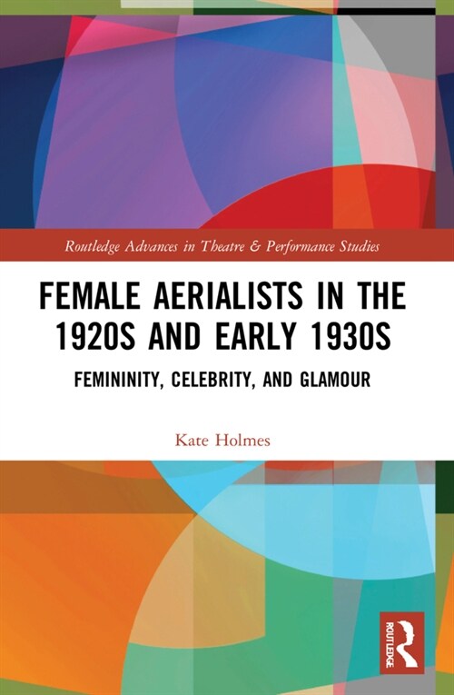 Female Aerialists in the 1920s and Early 1930s : Femininity, Celebrity, and Glamour (Paperback)