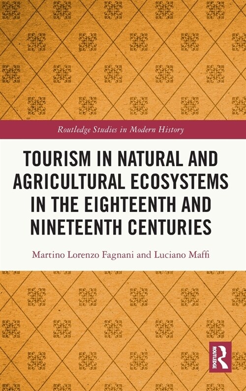 Tourism in Natural and Agricultural Ecosystems in the Eighteenth and Nineteenth Centuries (Hardcover, 1)