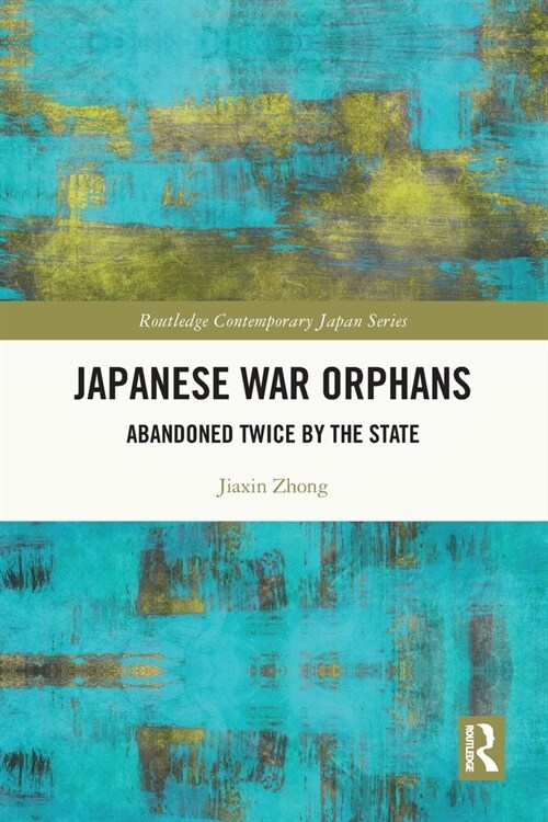Japanese War Orphans : Abandoned Twice by the State (Paperback)