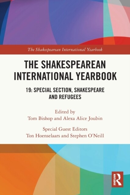 The Shakespearean International Yearbook : 19: Special Section, Shakespeare and Refugees (Paperback)