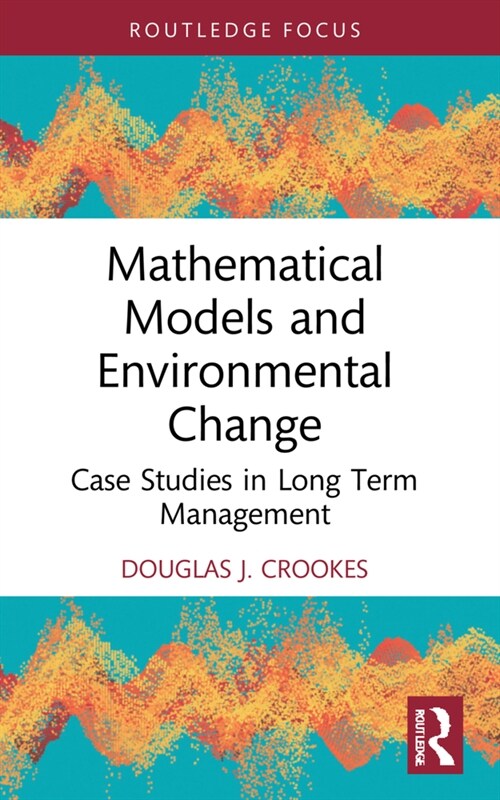 Mathematical Models and Environmental Change : Case Studies in Long Term Management (Paperback)