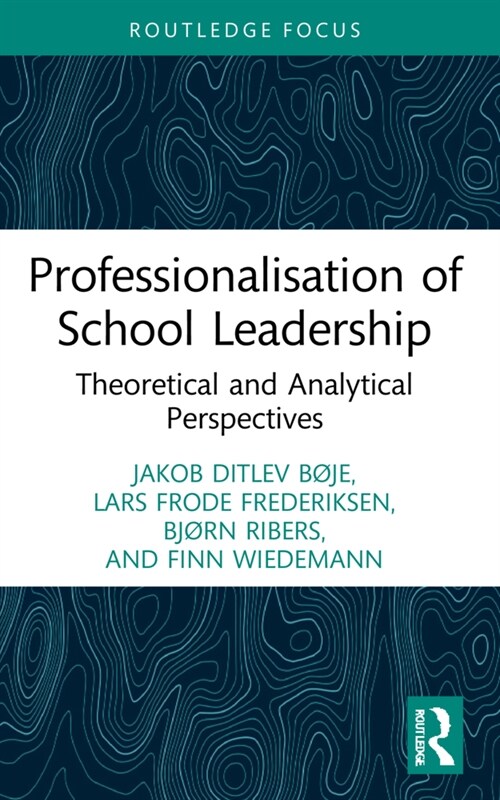 Professionalisation of School Leadership : Theoretical and Analytical Perspectives (Paperback)