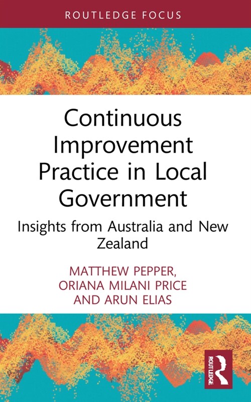 Continuous Improvement Practice in Local Government : Insights from Australia and New Zealand (Paperback)