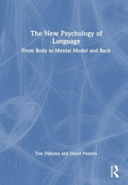 The New Psychology of Language : From Body to Mental Model and Back (Hardcover)