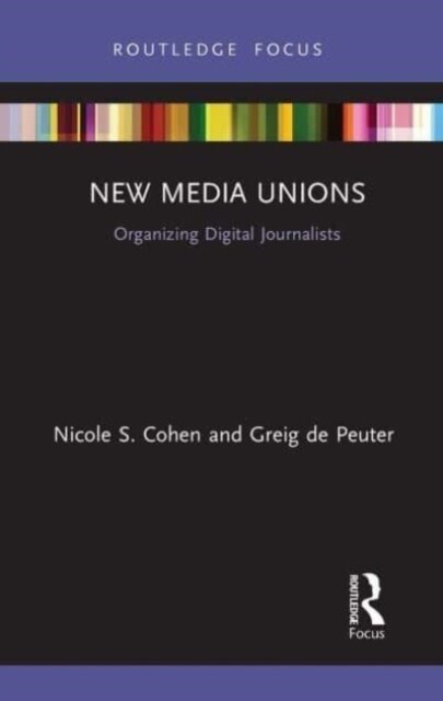 New Media Unions : Organizing Digital Journalists (Paperback)