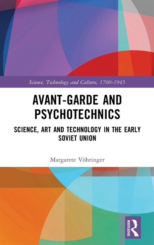 Avant-Garde and Psychotechnics : Science, Art and Technology in the Early Soviet Union (Hardcover)