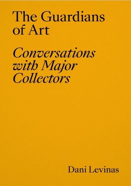 The Guardians of Art: Conversations with Major Collectors (Paperback)