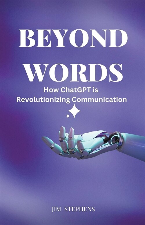 Beyond Words: How ChatGPT is Revolutionizing Communication (Paperback)