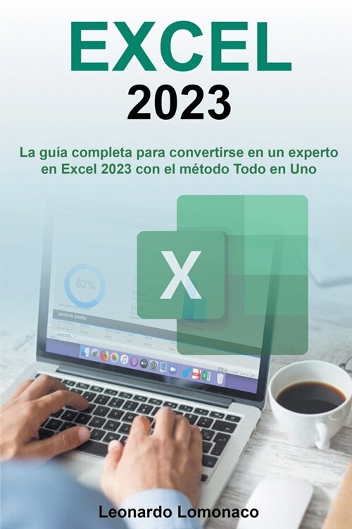 EXCEL 2023 - La gu? completa para convertirse en un experto en Excel 2023 con el m?odo Todo en Uno (Paperback)