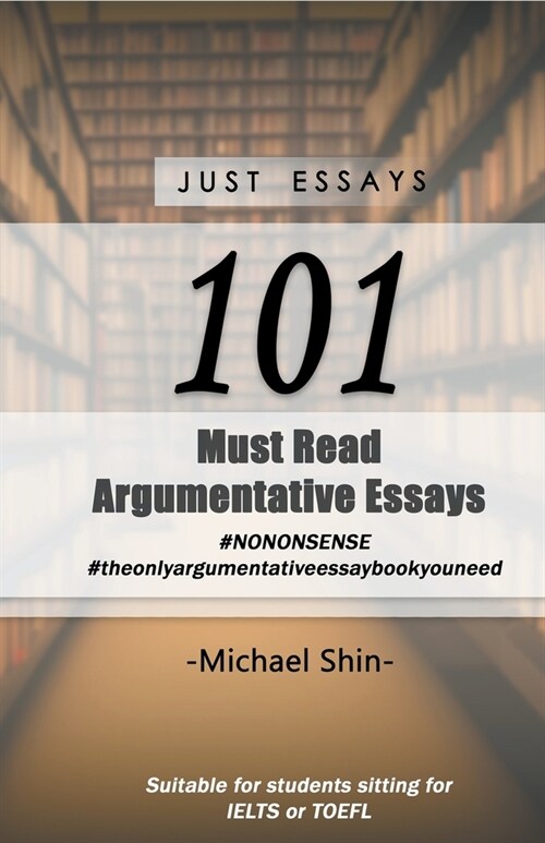 Just Essays 101 Argumentative Essays (Paperback)