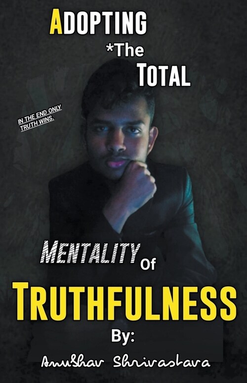 Adopting The Total Mentality Of Truthfulness (Paperback)