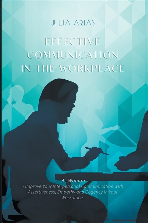 Effective Communication in the Workplace (Paperback)