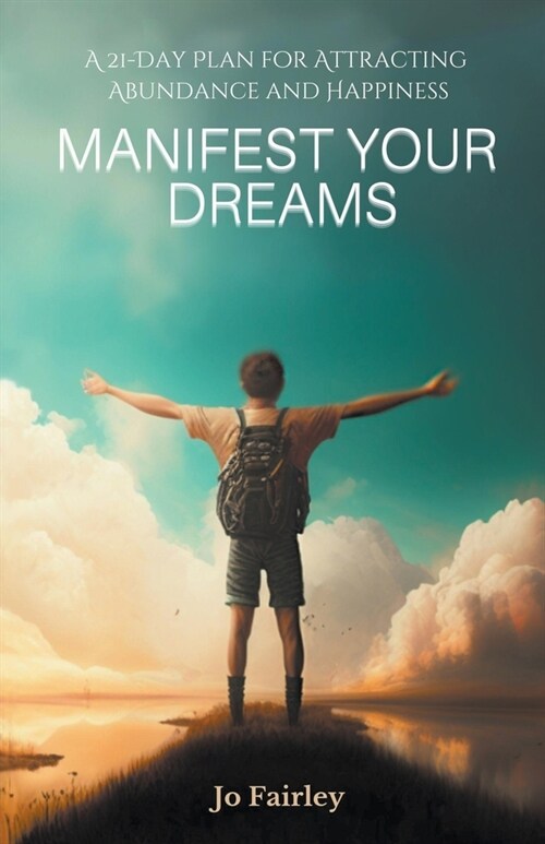 Manifest Your Dreams: A 21-Day Plan for Attracting Abundance and Happiness (Paperback)