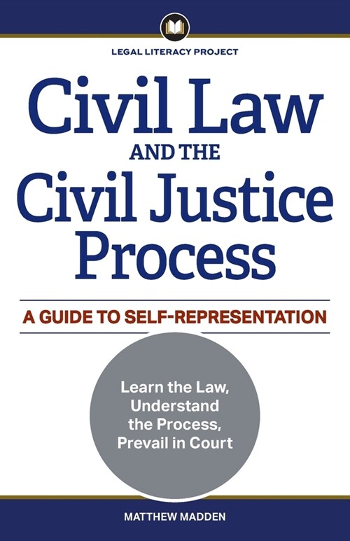 Civil Law and the Civil Justice Process: A Guide to Self-Representation (Paperback)