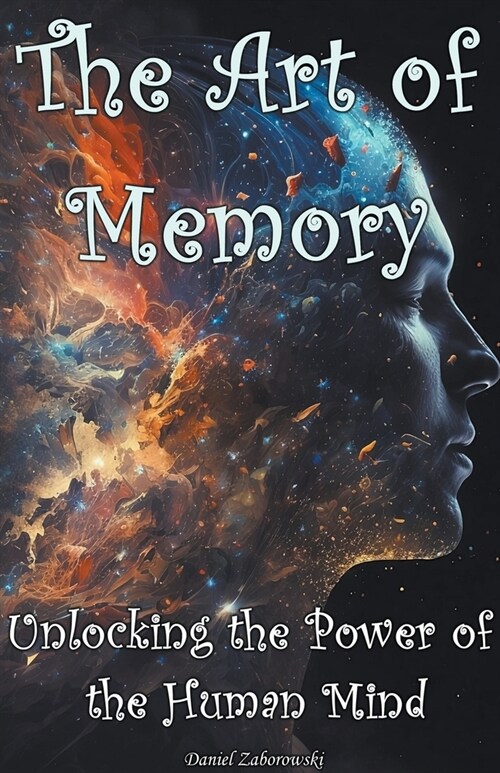 The Art of Memory: Unlocking the Power of the Human Mind (Paperback)