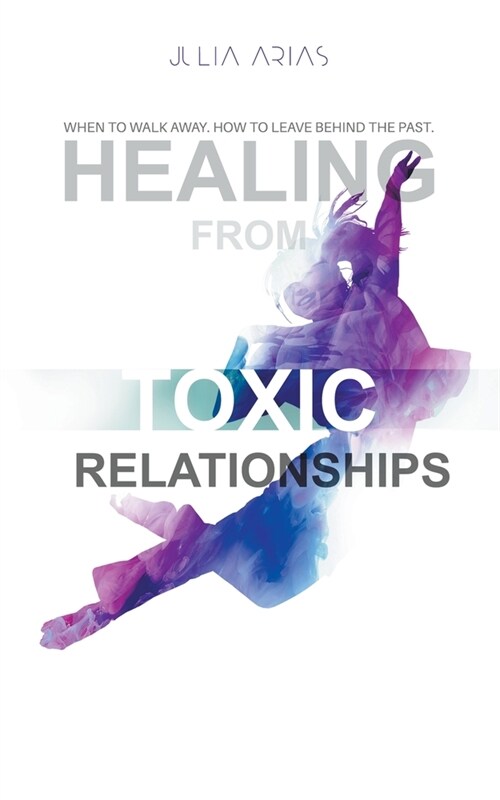 Healing from TOXIC Relationships (Paperback)