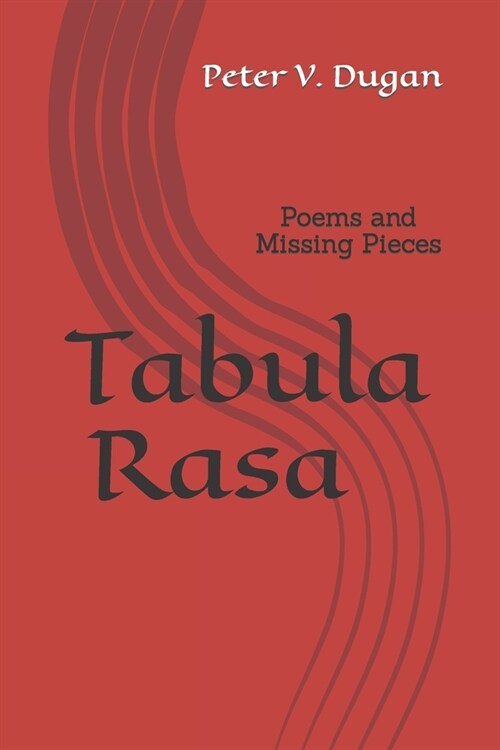 Tabula Rasa: Poems and Missing Pieces (Paperback)