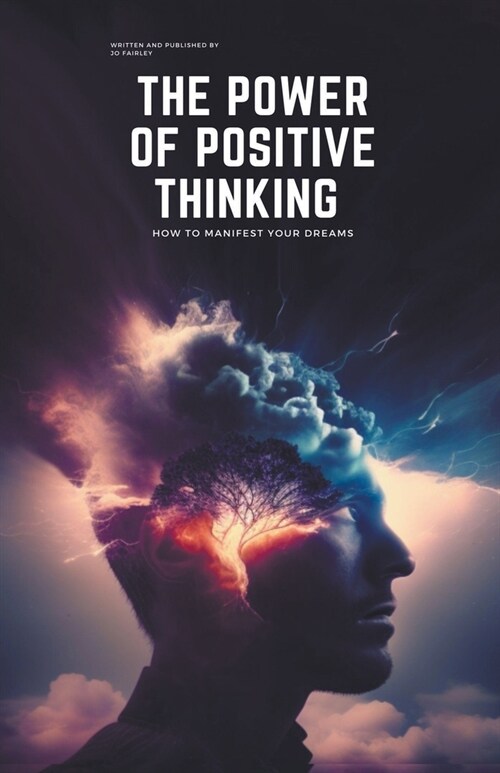 The Power of Positive Thinking: How to Manifest Your Dreams (Paperback)