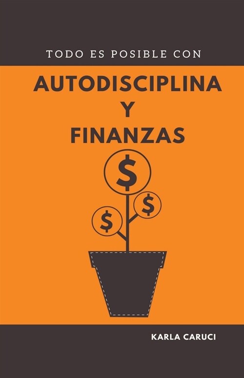 Todo es posible con autodisciplina y finanzas (Paperback)