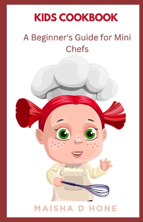 Kids Cookbook: A Beginners Guide for Mini Chefs (Paperback)