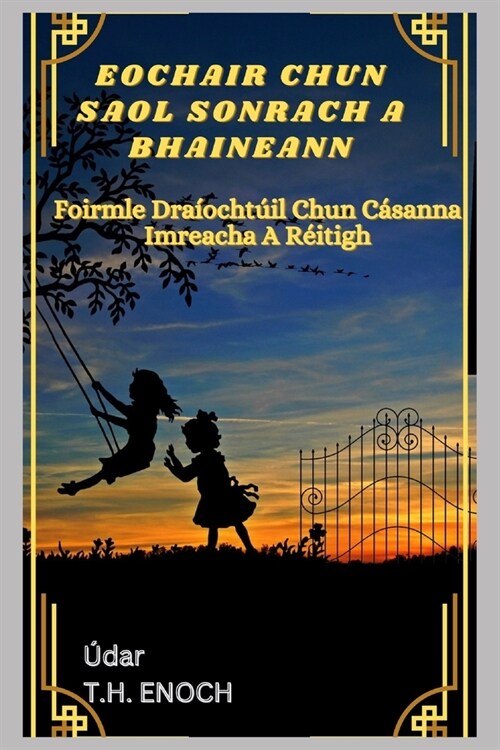 Eochair Chun Saol Sonrach a Bhaineann: Foirmle Dra?cht?l CHUN C핿ANNA IMREACHA A R?TIGH (Paperback)