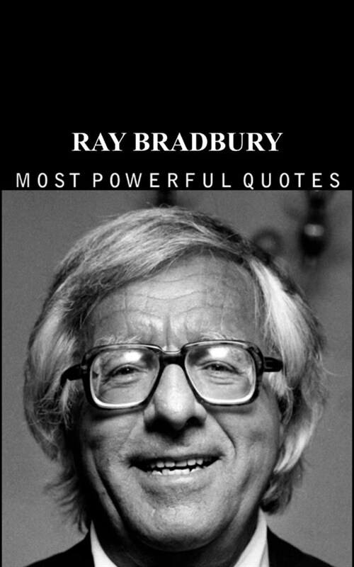 Ray Bradburys Quotes: which are better known in youth to not to Regret in Old age (Paperback)