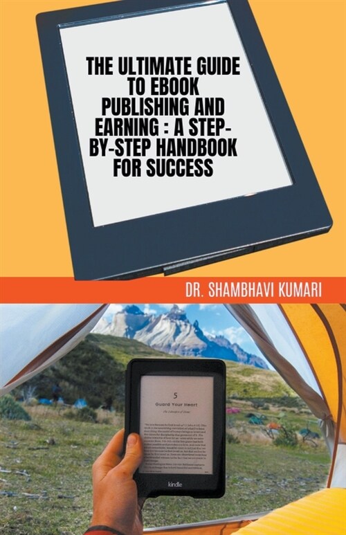 The Ultimate Guide to Ebook Publishing and Earning: A Step-by-Step Handbook for Success (Paperback)