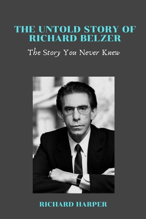 The Untold Story of Richard Belzer: The Story You Never Knew (Paperback)