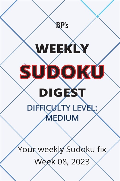 Bps Weekly Sudoku Digest - Difficulty Medium - Week 08, 2023 (Paperback)