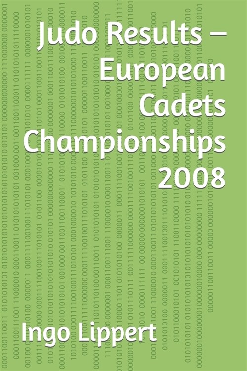 Judo Results - European Cadets Championships 2008 (Paperback)