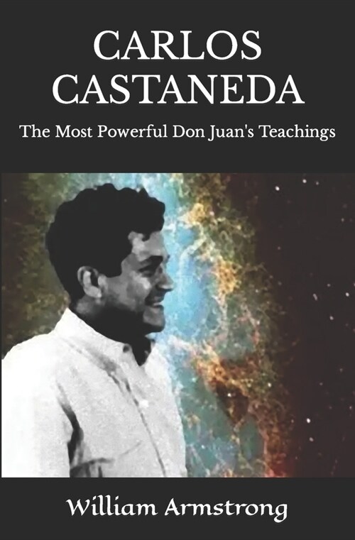 Carlos Castaneda: The Most Powerful Don Juans Teachings (Paperback)