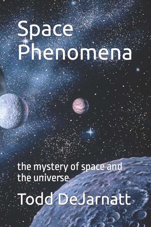 Space Phenomena: the mystery of space and the universe (Paperback)