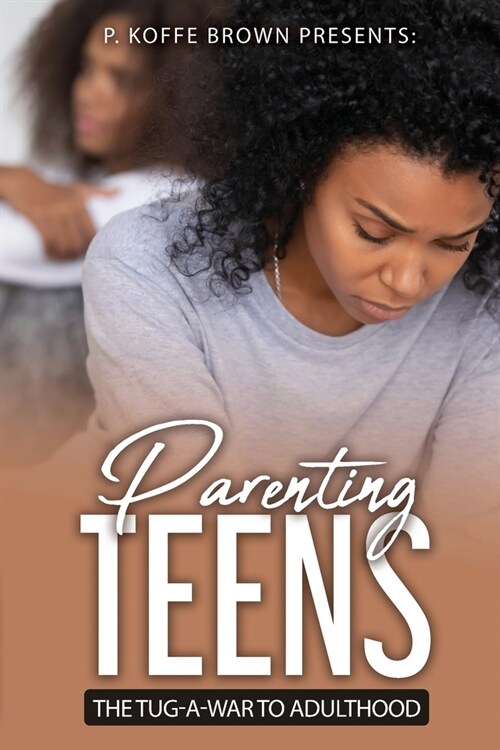 Parenting Teens The Tug-A-War To Adulthood (Paperback)