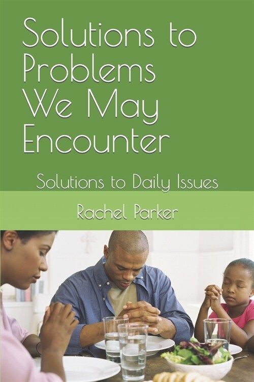 Solutions to Problems We May Encounter: Solutions to Daily Issues (Paperback)