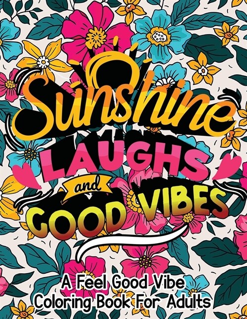 Sunshine, Laughs, and Good Vibes: A feel-good vibe coloring book for adults (Paperback)