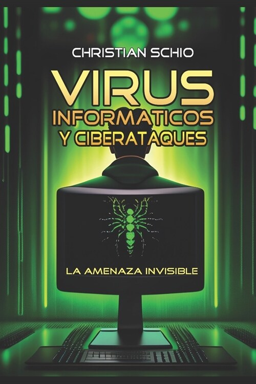Virus inform?icos y ciberataques: La amenaza invisible (Paperback)