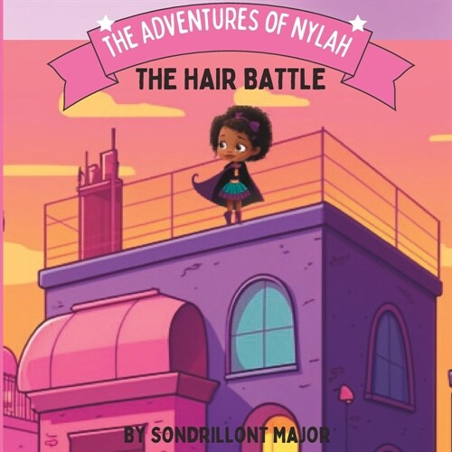 The Adventures of Nylah: The Hair Battle (Paperback)