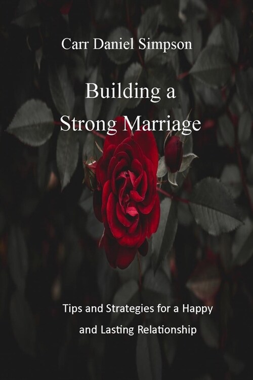 Building a Strong Marriage: Tips and Strategies for a Happy and Lasting Relationship (Paperback)