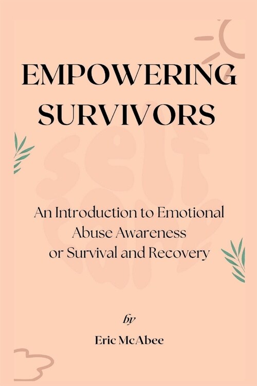 Empowering Survivors: An Introduction to Emotional Abuse Awareness (Paperback)